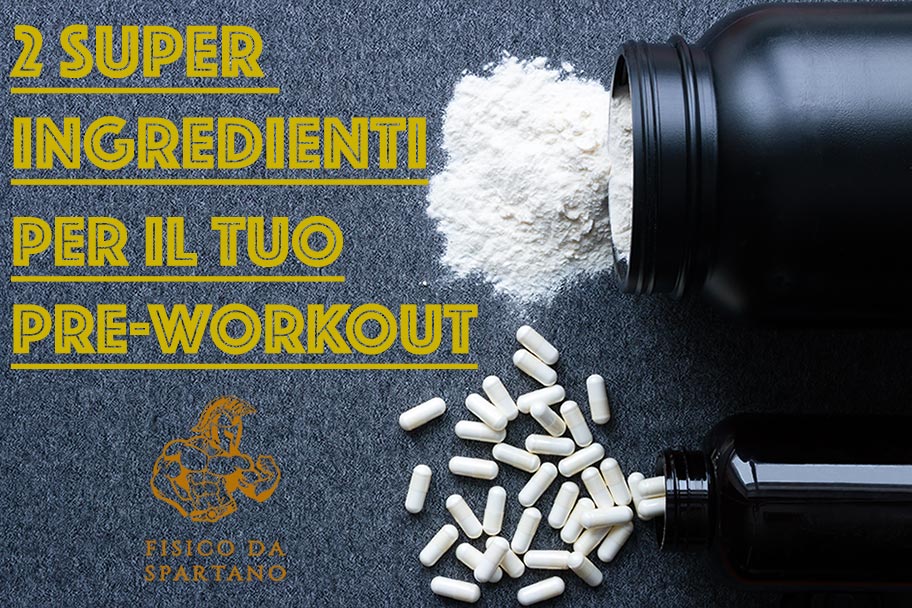 2 super ingredienti – consigliati dal coach più di successo al mondo – che non possono mancare nel tuo pre workout