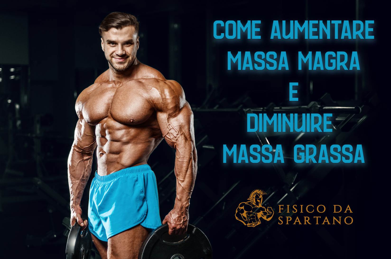 COME AUMENTARE MASSA MAGRA E DIMINUIRE MASSA GRASSA 