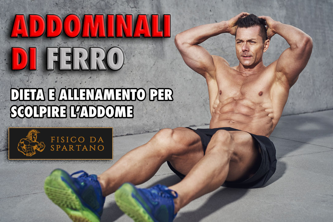 ADDOMINALI DI FERRO: DIETA E ALLENAMENTO PER SCOLPIRE L’ADDOME