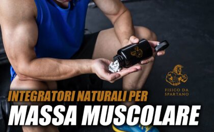 migliori integratori naturali per massa muscolare