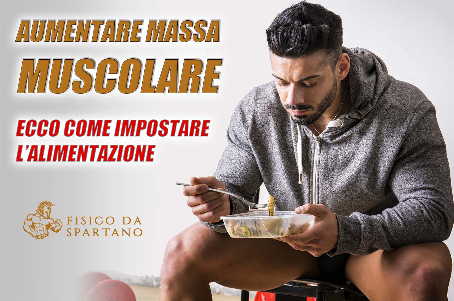 COME IMPOSTARE L’ALIMENTAZIONE PER AUMENTARE MASSA MUSCOLARE