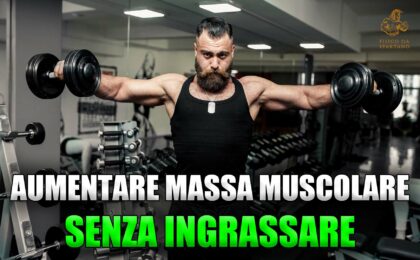 METTERE MASSA MUSCOLARE SENZA INGRASSARE