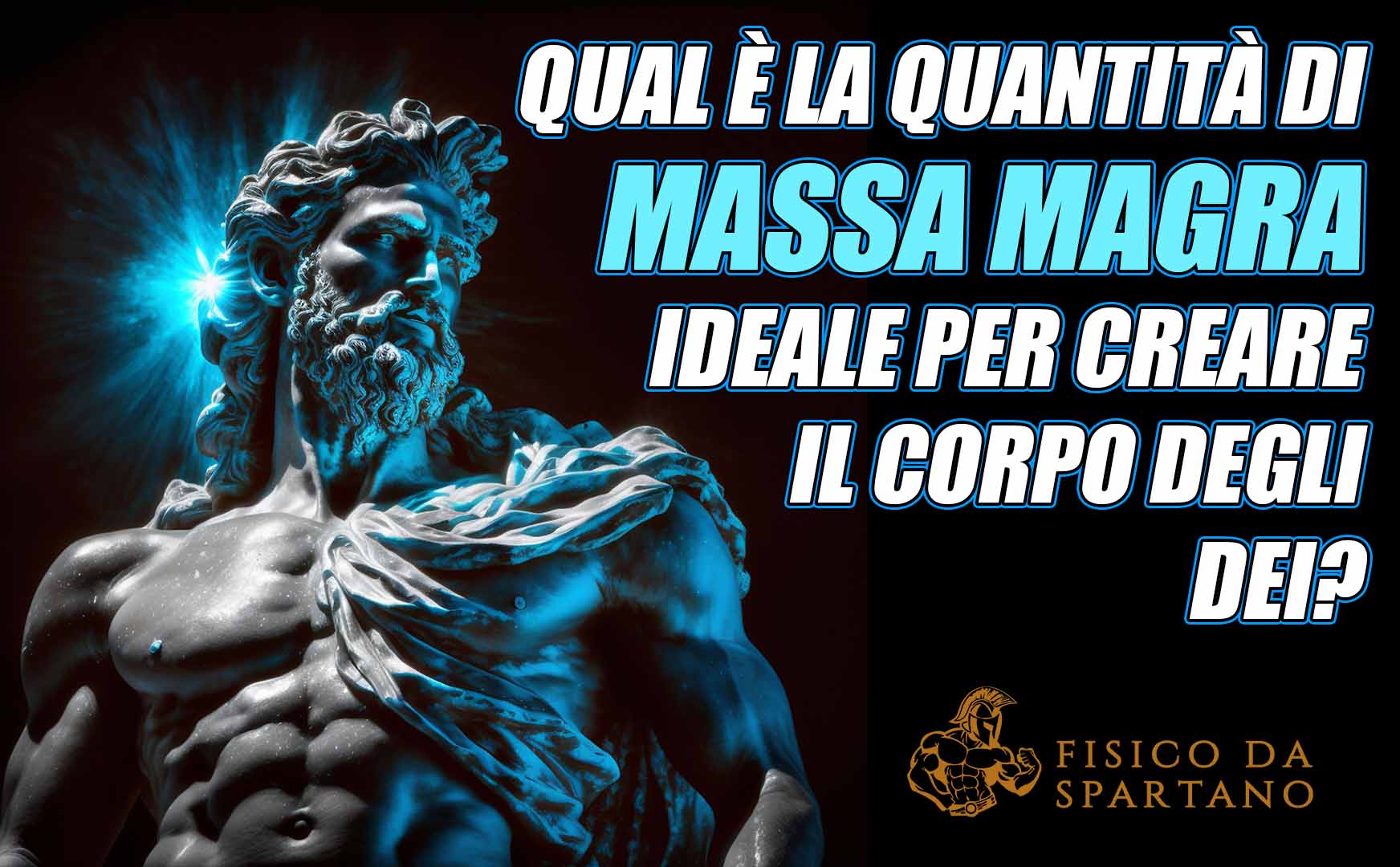 Qual è la quantità di massa magra ideale per creare il corpo degli dei?