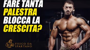 fare tanta palestra blocca la crescita