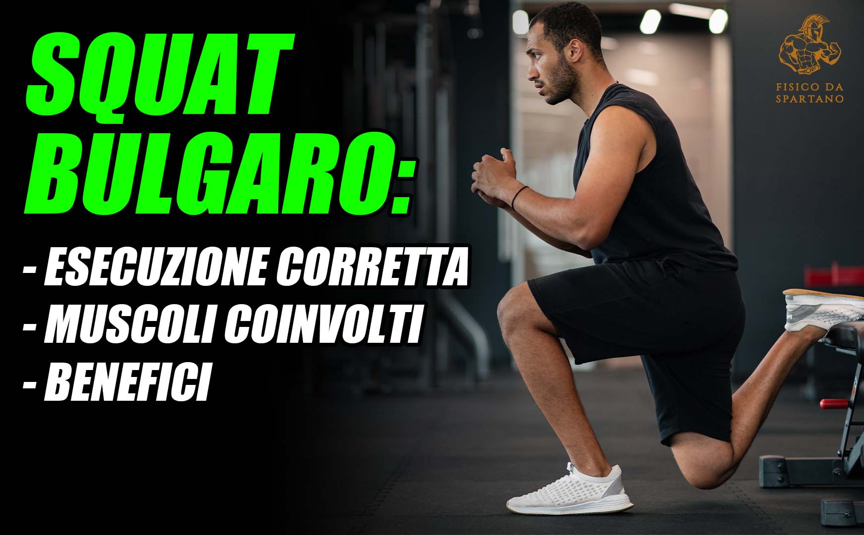 Squat Bulgaro: esecuzione corretta, muscoli coinvolti e benefici